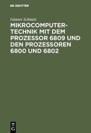 Mikrocomputertechnik mit dem Prozessor 6809 und den Prozessoren 6800 und 6802