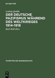 Der deutsche Pazifismus während des Weltkrieges 1914-1918 - Cover