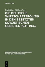 Die deutsche Wirtschaftspolitik in den besetzten sowjetischen Gebieten 1941-1943 - Cover