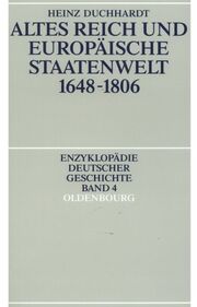 Altes Reich und Europäische Staatenwelt 1648-1806