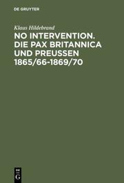 No Intervention.Die Pax Britannica und Preußen 1865/66-1869/70
