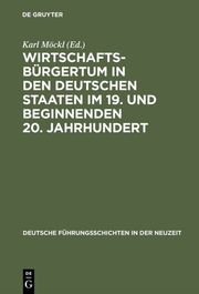 Wirtschaftsbürgertum in den deutschen Staaten im 19 und beginnenden 20.Jahrhundert