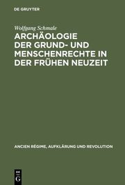Archäologie der Grund- und Menschenrechte in der Frühen Neuzeit