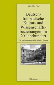 Deutsch-französische Kultur- und Wissenschaftsbeziehungen im 20.Jahrhundert