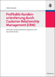 Profitable Kundenorientierung durch Customer Relationship Management (CRM)