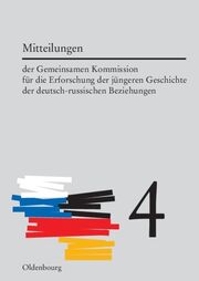 Mitteilungen der Gemeinsamen Kommission für die Erforschung der jüngeren Geschichte der deutsch-russischen Beziehungen 4