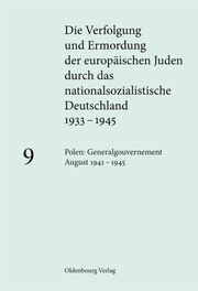 Die Verfolgung und Ermordung der europäischen Juden durch das nationalsozialistische Deutschland 1933-1945, Bd 9