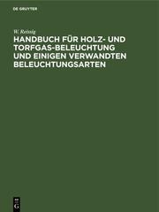 Handbuch für Holz- und Torfgas-Beleuchtung und einigen verwandten Beleuchtungsarten