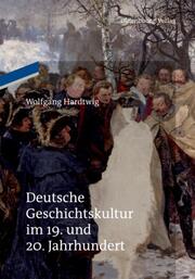 Deutsche Geschichtskultur im 19. und 20. Jahrhundert - Cover