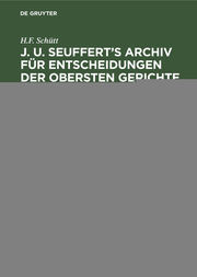 H.F. Schütt: J. A. Seuffert's Archiv für Entscheidungen der obersten Gerichte in den deutschen Staaten. Band XXI-XXV