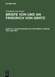 Schriftwechsel mit Metternich. Erster Teil: 1803-1819