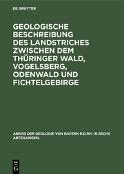 Geologische Beschreibung des Landstriches zwischen dem Thüringer Wald, Vogelsberg, Odenwald und Fichtelgebirge
