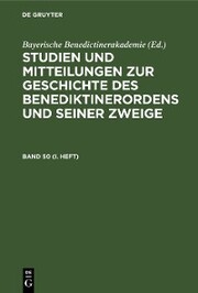Studien und Mitteilungen zur Geschichte des Benediktinerordens und seiner Zweige. Band 50 (I. Heft)