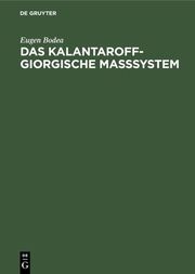 Das Kalantaroff-Giorgische Masssystem