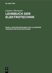 Rechenverfahren und allgemeine Theorien der Elektrotechnik