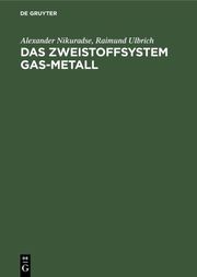 Das Zweistoffsystem Gas-Metall - Cover