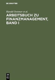Arbeitsbuch zu Finanzmanagement, Band I