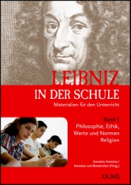 Leibniz in der Schule. Materialien für den Unterricht. Band 1: Philosophie, Ethi