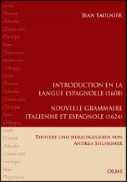 Introduction en la langue espagnolle par le moyen de la françoise (1608)/Nouvelle grammaire italienne et espagnole, declaree par nostre langue françoise (1624)