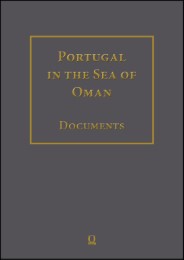 Portugal in the Sea of Oman: Religion and Politics. Research on Documents. Corpus 1: Arquivo Nacional da Torre do Tombo Part 2: Transcriptions, English Translation, Arabic Translation.