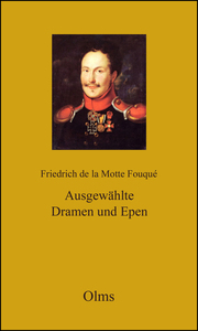 Werke: Friedrich de la Motte Fouqué: Ausgewählte Dramen und Epen