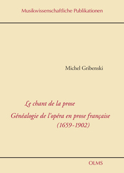 Le chant de la prose. Généalogie de l'opéra en prose francaise (1659-1902)