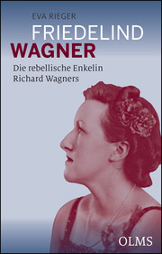 Friedelind Wagner - Die rebellische Enkelin Richard Wagners - Cover