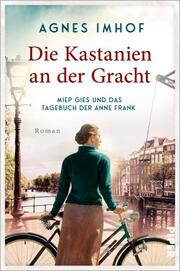 Die Kastanien an der Gracht - Miep Gies und das Tagebuch der Anne Frank - Cover