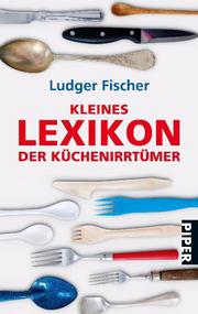 Kleines Lexikon der Küchenirrtümer