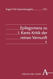 Epilegomena zu I. Kants Kritik der reinen Vernunft