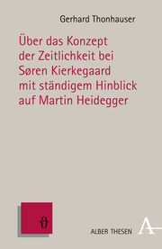Über das Konzept der Zeitlichkeit bei Soren Kierkegaard mit ständigem Hinblick auf Martin Heidegger