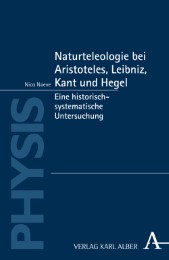 Naturteleologie bei Aristoteles, Leibniz, Kant und Hegel