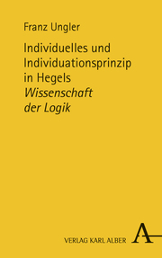 Individuelles und Individuationsprinzip in Hegels 'Wissenschaft der Logik'