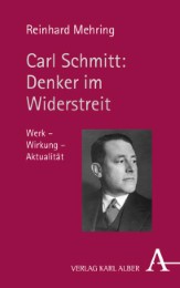 Carl Schmitt: Denker im Widerstreit