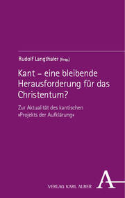 Kant - eine bleibende Herausforderung für das Christentum?