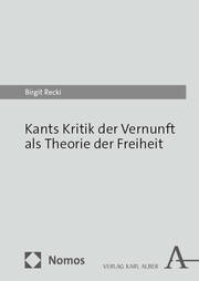 Kants Kritik der Vernunft als Theorie der Freiheit