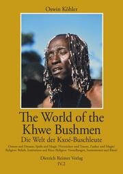 The World of the Khwe Bushmen in Southern Africa/Die Welt der Kxoé-Buschleute im südlichen Afrika