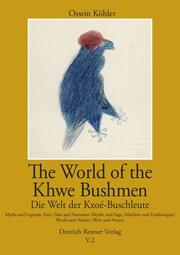 The World of the Khwe Bushmen in Southern Africa / Die Welt der Kxoé-Buschleute im südlichen Afrika