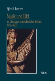 Musik und Bild im Chorraum mittelalterlicher Kirchen 1100-1500