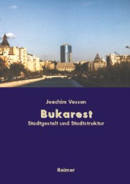 Bukarest - Die Entwicklung des Stadtraums