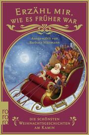 Erzähl mir, wie es früher war - die schönsten Weihnachtsgeschichten am Kamin - Cover