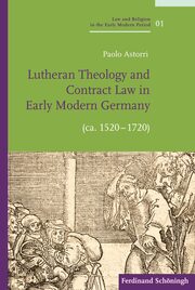 Lutheran Theology and Contract Law in Early Modern Germany (ca. 1520-1720)