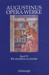 De moribus ecclesiae Catholicae et de moribus Manichaeorum / Die Lebensführung d