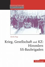 Krieg, Gesellschaft und KZ: Himmlers SS-Baubrigaden - Cover