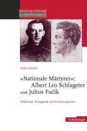'Nationale Märtyrer': Albert Leo Schlageter und Julius Fucik
