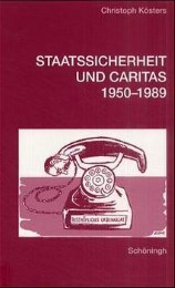Staatssicherheit und Caritas 1950-1989