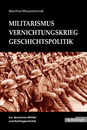 Militarismus - Vernichtungskrieg - Geschichtspolitik