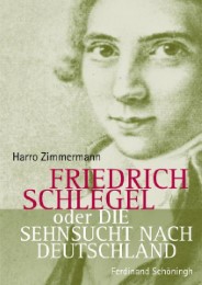 Friedrich Schlegel oder Die Sehnsucht nach Deutschland - Cover