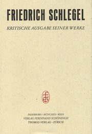Friedrich Schlegel - Kritische Ausgabe seiner Werke / Abt. II: Schriften aus dem