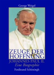 Zeuge der Hoffnung. Johannes Paul II. Eine Biographie Der Papst der Freiheit. Johannes Paul II. Seine letzten Jahre und sein Vermächtnis